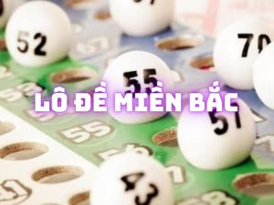 Lô Đề Miền Bắc - Lựa Chọn Đặt Cược Hấp Dẫn Tại KU Xổ Số 2025